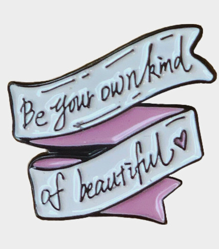 Your own kind beautiful - kind,